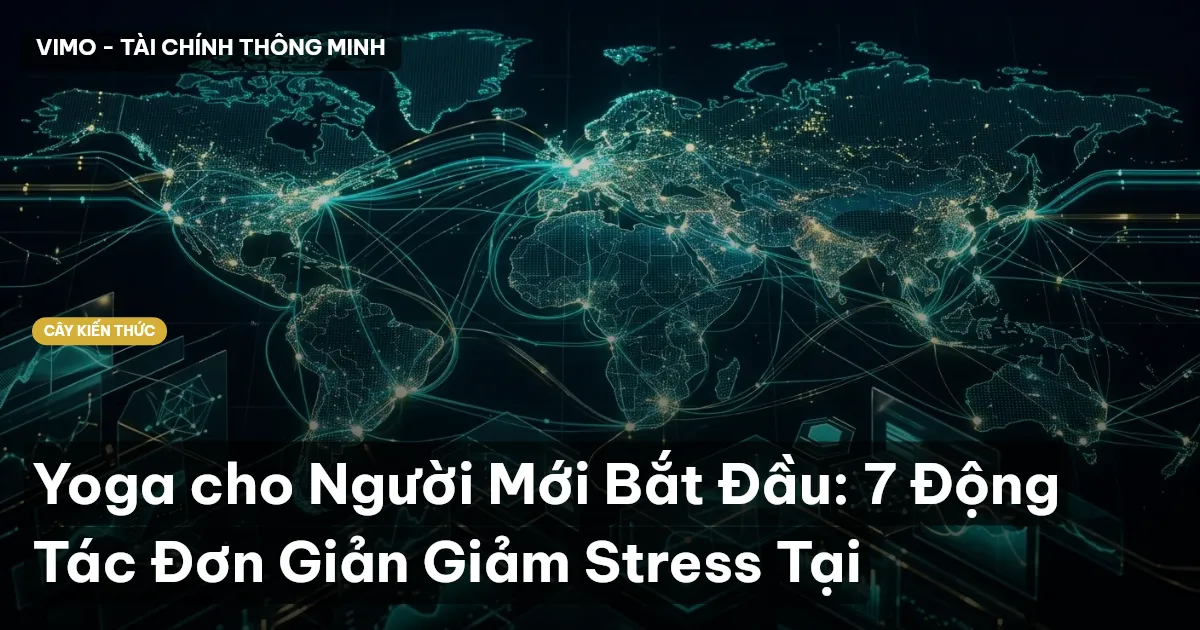 Yoga cho Người Mới Bắt Đầu: 7 Động Tác Đơn Giản Giảm Stress Tại