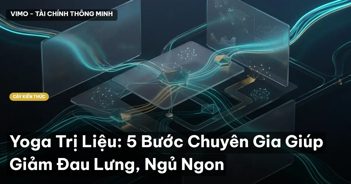Yoga Trị Liệu: 5 Bước Chuyên Gia Giúp Giảm Đau Lưng, Ngủ Ngon