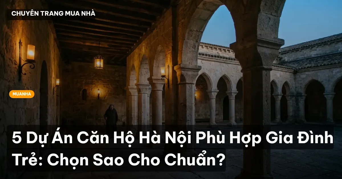 5 Dự Án Căn Hộ Hà Nội Phù Hợp Gia Đình Trẻ: Chọn Sao Cho Chuẩn?