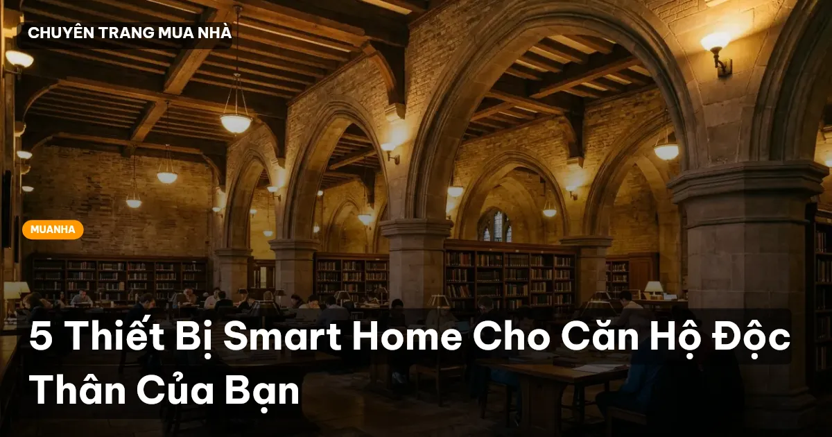 5 Thiết Bị Smart Home Cho Căn Hộ Độc Thân Của Bạn