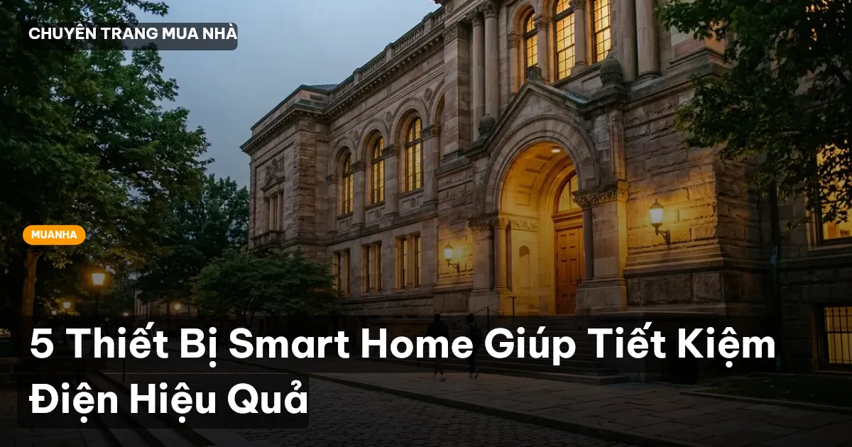 5 Thiết Bị Smart Home Giúp Tiết Kiệm Điện Hiệu Quả