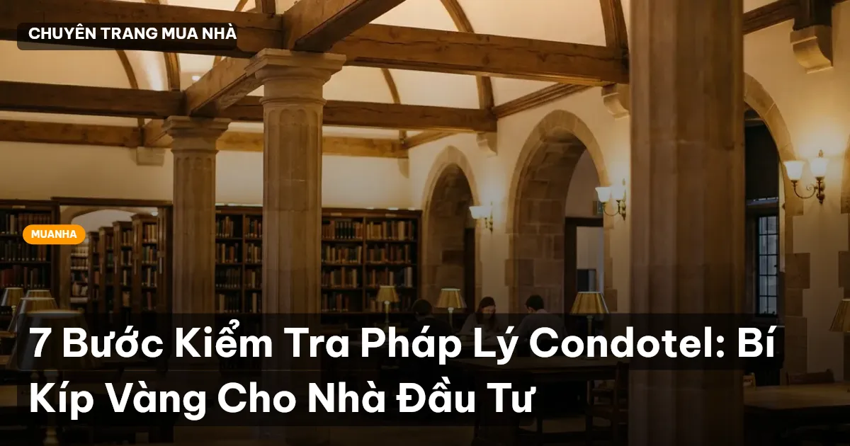 7 Bước Kiểm Tra Pháp Lý Condotel: Bí Kíp Vàng Cho Nhà Đầu Tư