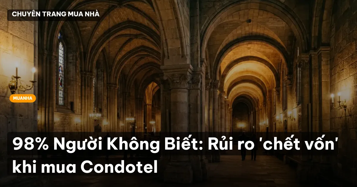 98% Người Không Biết: Rủi ro 'chết vốn' khi mua Condotel
