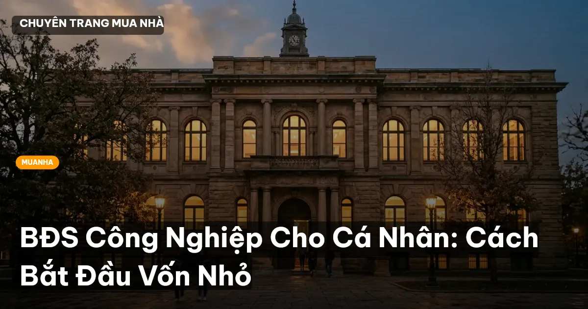 BĐS Công Nghiệp Cho Cá Nhân: Cách Bắt Đầu Vốn Nhỏ