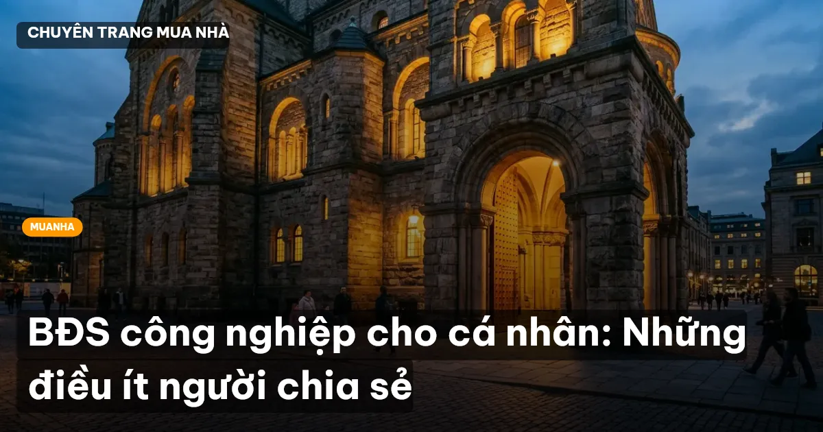 BĐS công nghiệp cho cá nhân: Những điều ít người chia sẻ