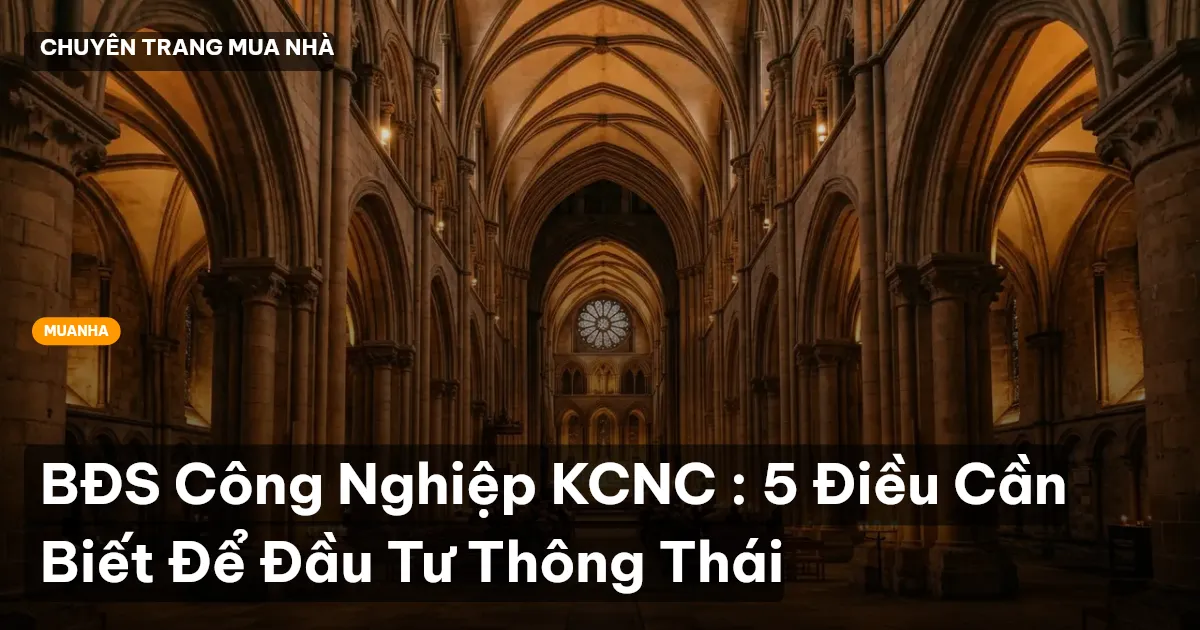 BĐS Công Nghiệp KCNC : 5 Điều Cần Biết Để Đầu Tư Thông Thái