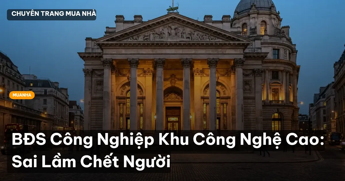 BĐS Công Nghiệp Khu Công Nghệ Cao: Sai Lầm Chết Người