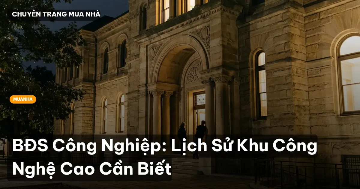 BĐS Công Nghiệp: Lịch Sử Khu Công Nghệ Cao Cần Biết