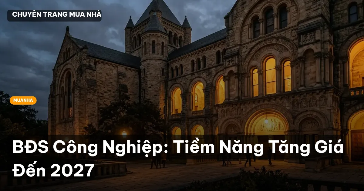 BĐS Công Nghiệp: Tiềm Năng Tăng Giá Đến 2027