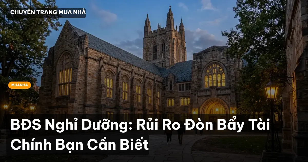 BĐS Nghỉ Dưỡng: Rủi Ro Đòn Bẩy Tài Chính Bạn Cần Biết