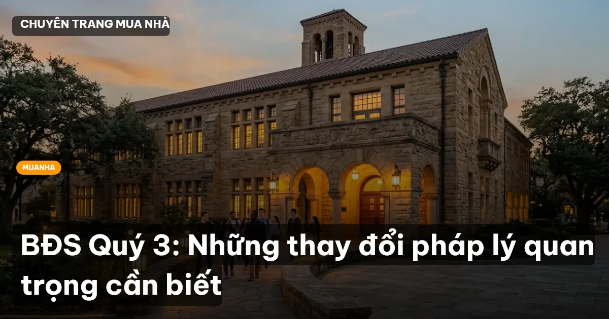 BĐS Quý 3: Những thay đổi pháp lý quan trọng cần biết