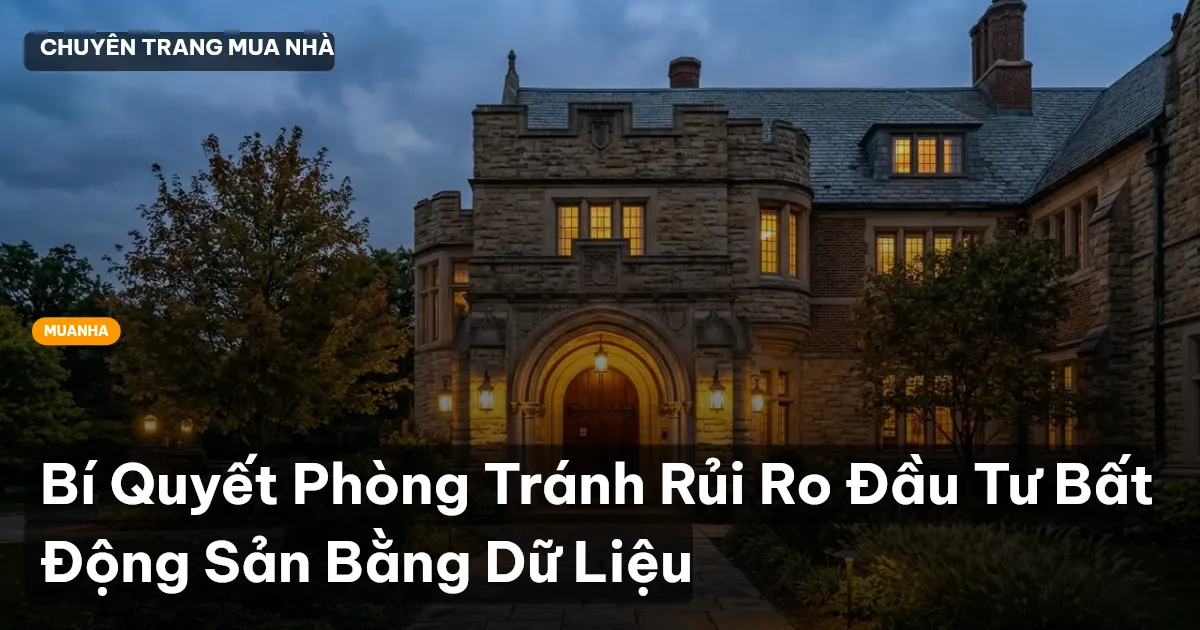 Bí Quyết Phòng Tránh Rủi Ro Đầu Tư Bất Động Sản Bằng Dữ Liệu