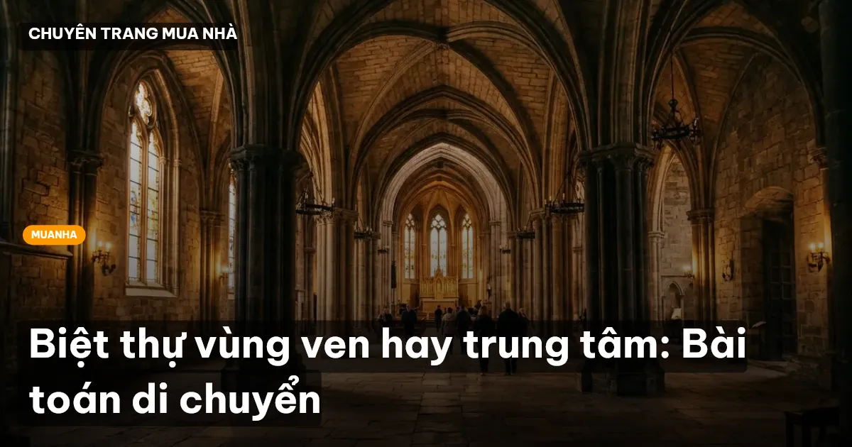 Biệt thự vùng ven hay trung tâm: Bài toán di chuyển