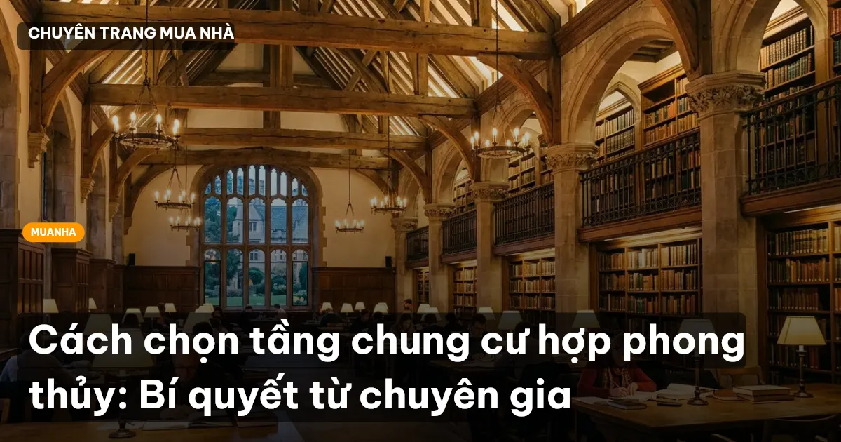 Cách chọn tầng chung cư hợp phong thủy: Bí quyết từ chuyên gia