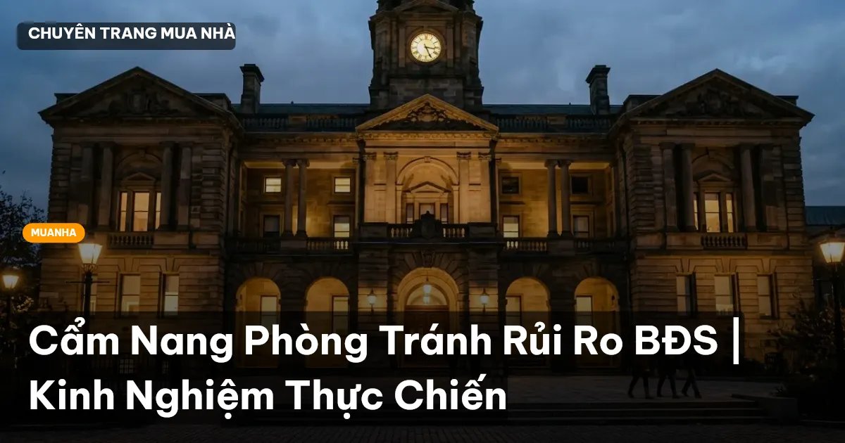 Cẩm Nang Phòng Tránh Rủi Ro BĐS | Kinh Nghiệm Thực Chiến