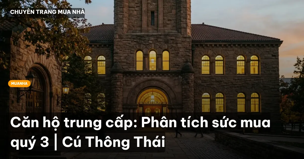 Căn hộ trung cấp: Phân tích sức mua quý 3 | Cú Thông Thái