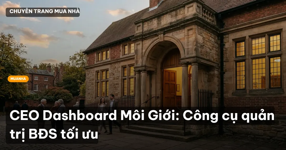 CEO Dashboard Môi Giới: Công cụ quản trị BĐS tối ưu