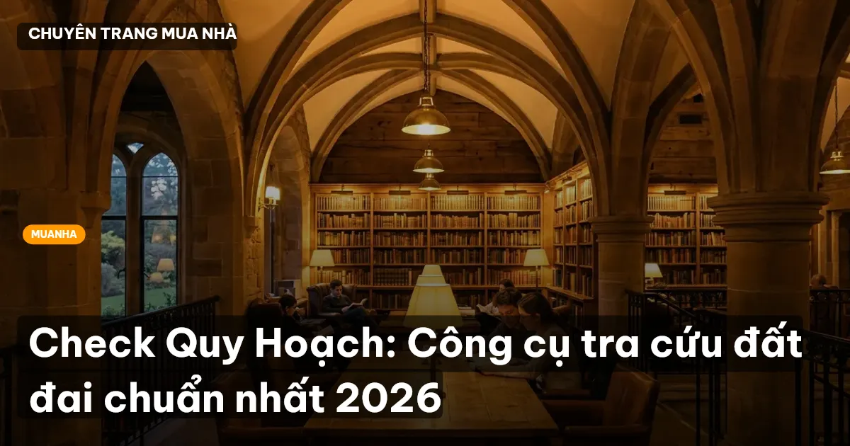 Check Quy Hoạch: Công cụ tra cứu đất đai chuẩn nhất 2026
