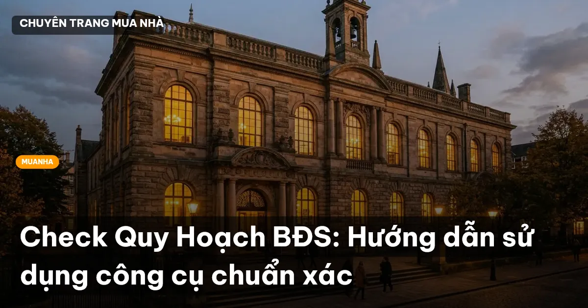 Check Quy Hoạch BĐS: Hướng dẫn sử dụng công cụ chuẩn xác