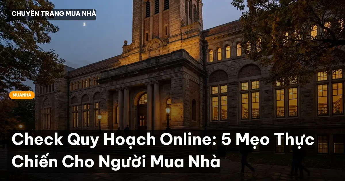 Check Quy Hoạch Online: 5 Mẹo Thực Chiến Cho Người Mua Nhà