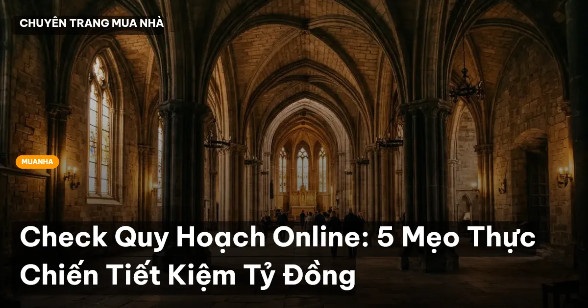 Check Quy Hoạch Online: 5 Mẹo Thực Chiến Tiết Kiệm Tỷ Đồng