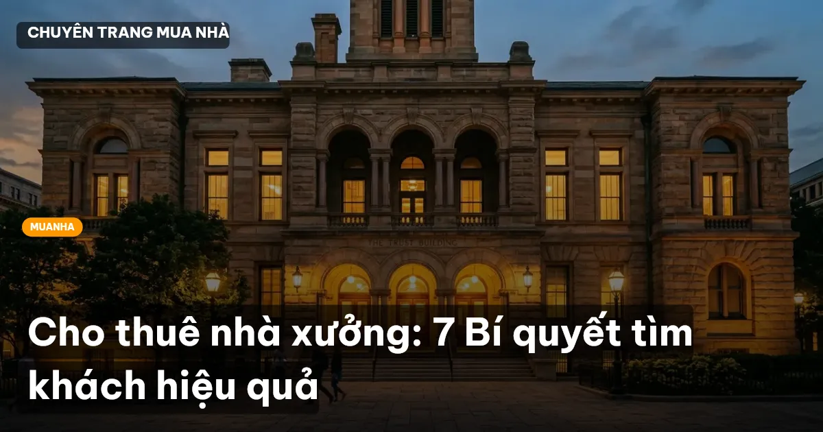 Cho thuê nhà xưởng: 7 Bí quyết tìm khách hiệu quả