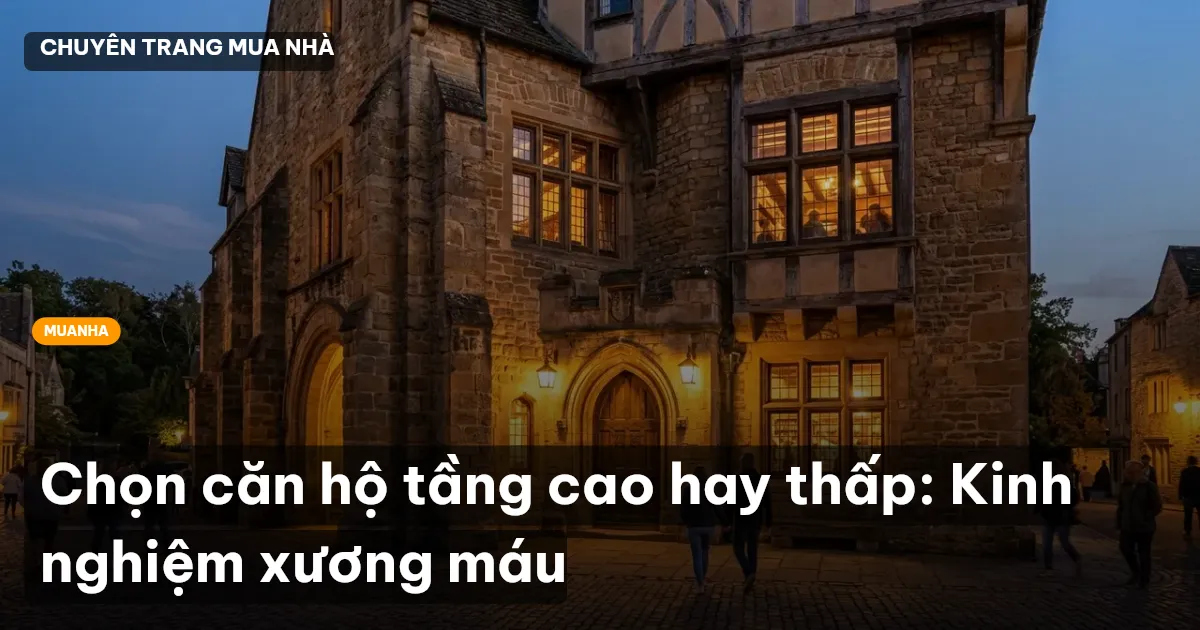 Chọn căn hộ tầng cao hay thấp: Kinh nghiệm xương máu