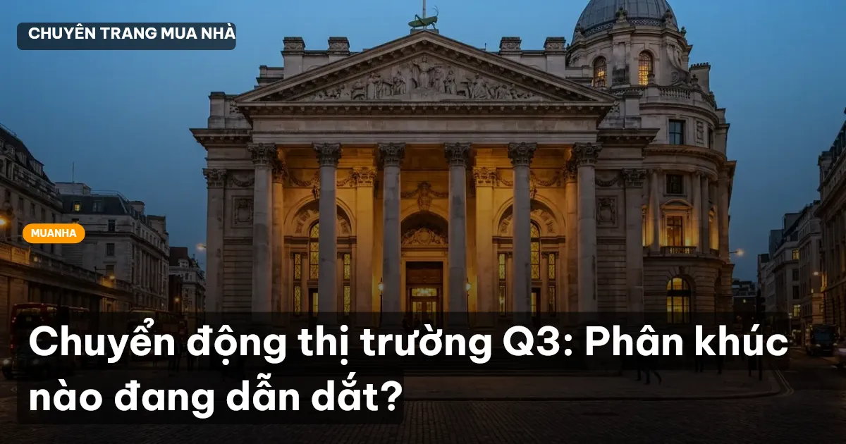 Chuyển động thị trường Q3: Phân khúc nào đang dẫn dắt?