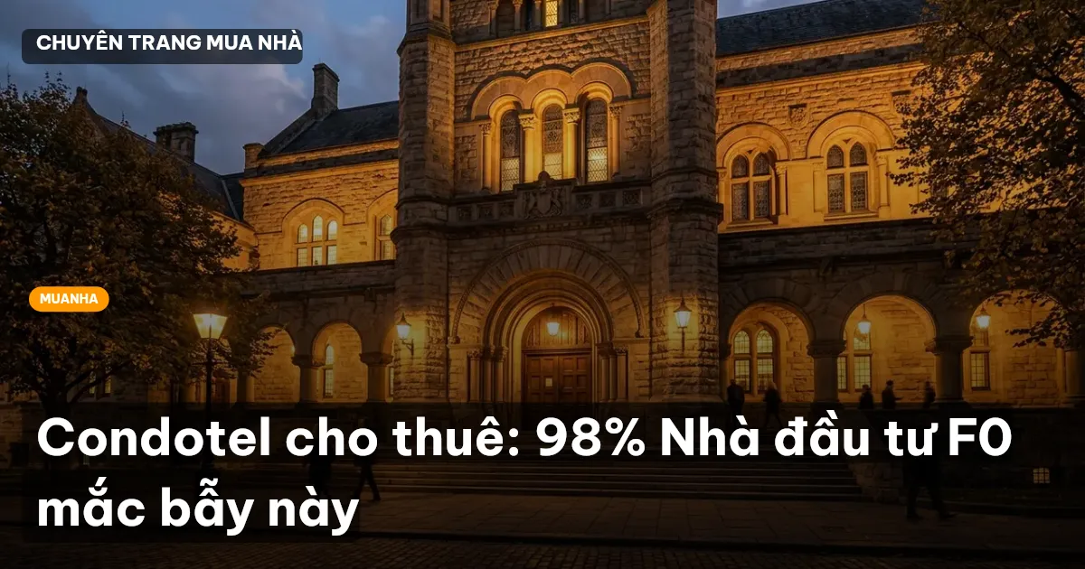 Condotel cho thuê: 98% Nhà đầu tư F0 mắc bẫy này