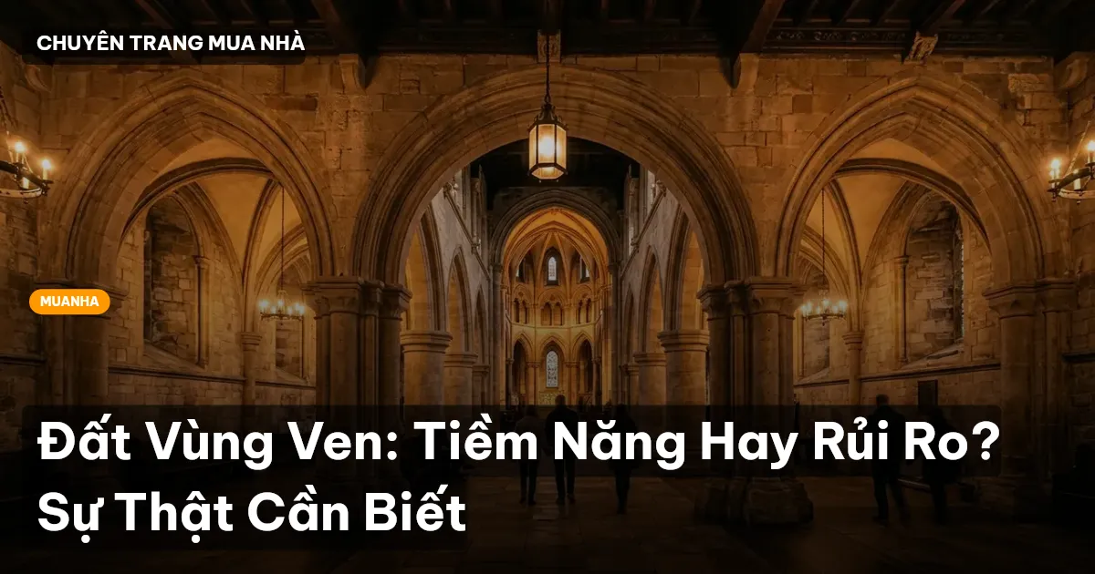 Đất Vùng Ven: Tiềm Năng Hay Rủi Ro? Sự Thật Cần Biết