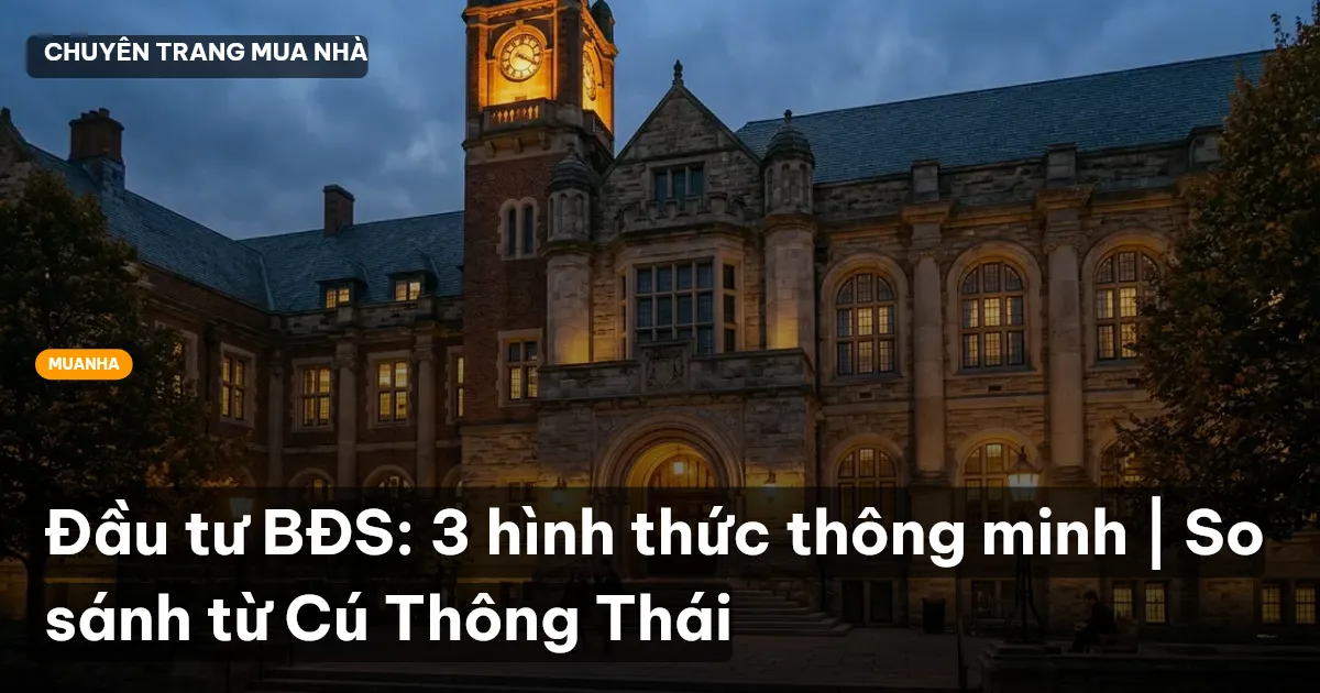Đầu tư BĐS: 3 hình thức thông minh | So sánh từ Cú Thông Thái