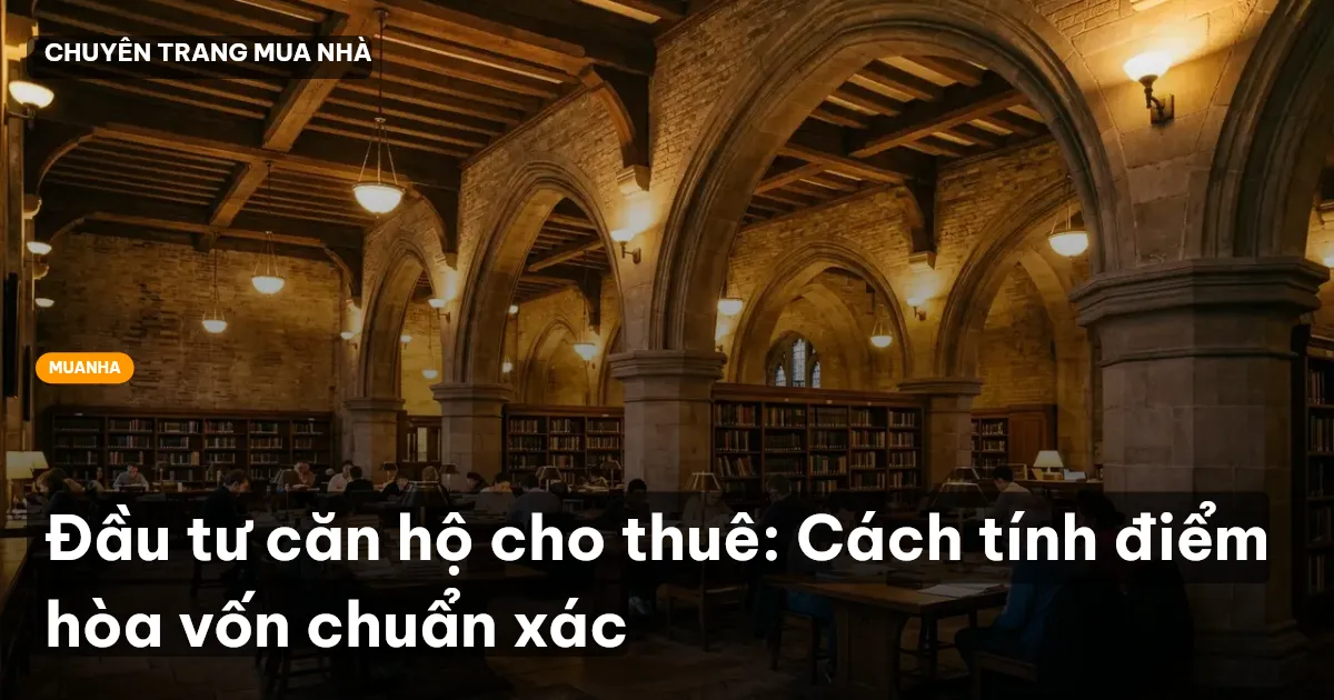 Đầu tư căn hộ cho thuê: Cách tính điểm hòa vốn chuẩn xác