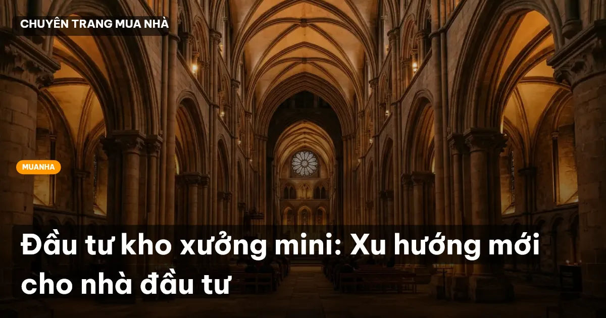 Đầu tư kho xưởng mini: Xu hướng mới cho nhà đầu tư
