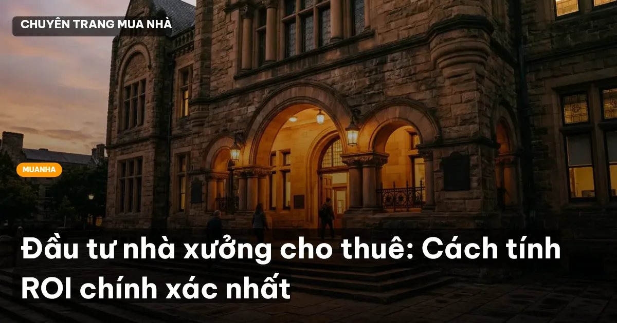 Đầu tư nhà xưởng cho thuê: Cách tính ROI chính xác nhất