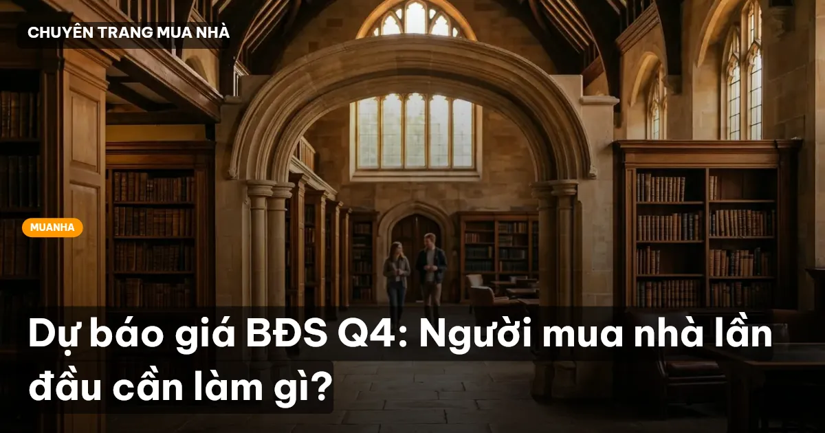Dự báo giá BĐS Q4: Người mua nhà lần đầu cần làm gì?