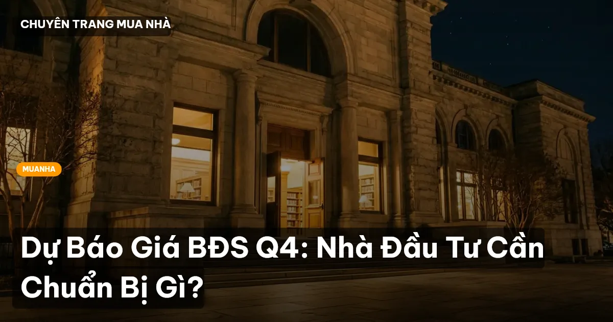Dự Báo Giá BĐS Q4: Nhà Đầu Tư Cần Chuẩn Bị Gì?