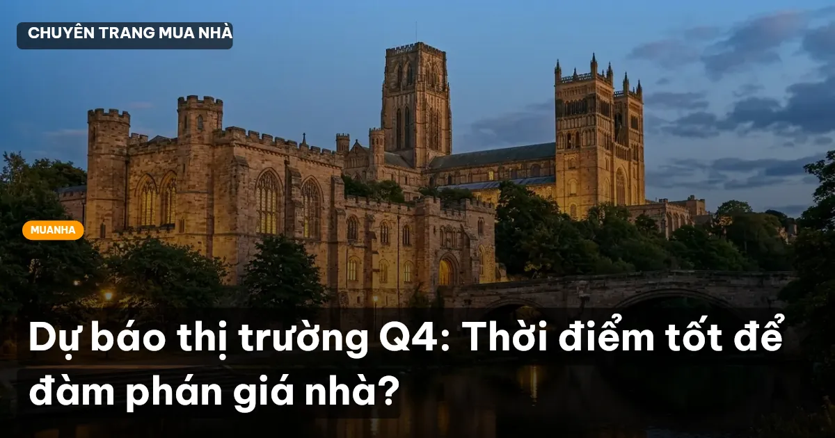 Dự báo thị trường Q4: Thời điểm tốt để đàm phán giá nhà?
