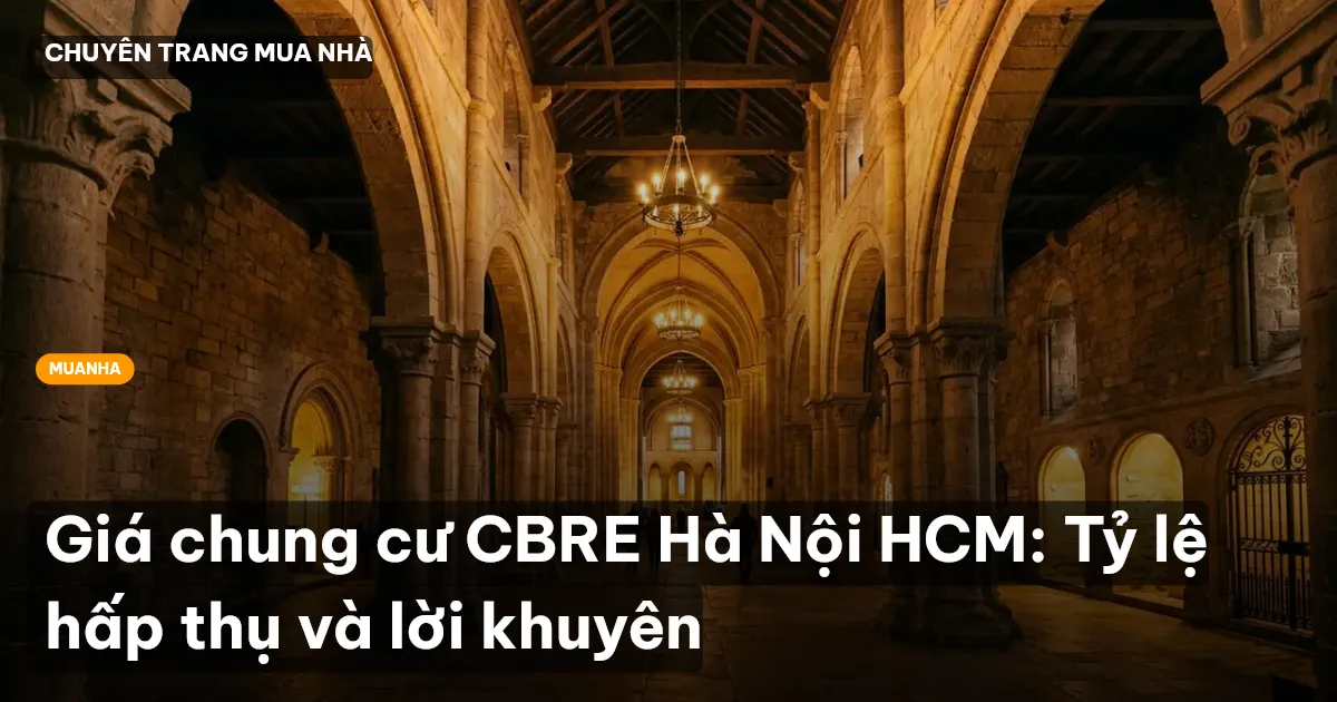 Giá chung cư CBRE Hà Nội HCM: Tỷ lệ hấp thụ và lời khuyên