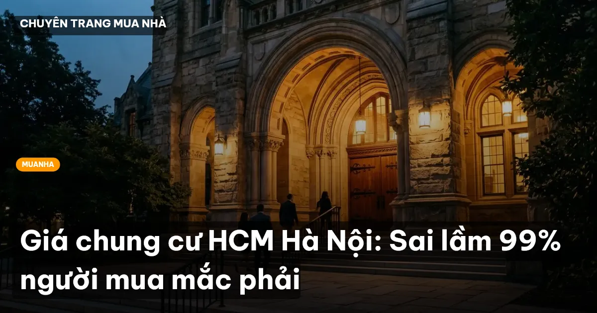 Giá chung cư HCM Hà Nội: Sai lầm 99% người mua mắc phải