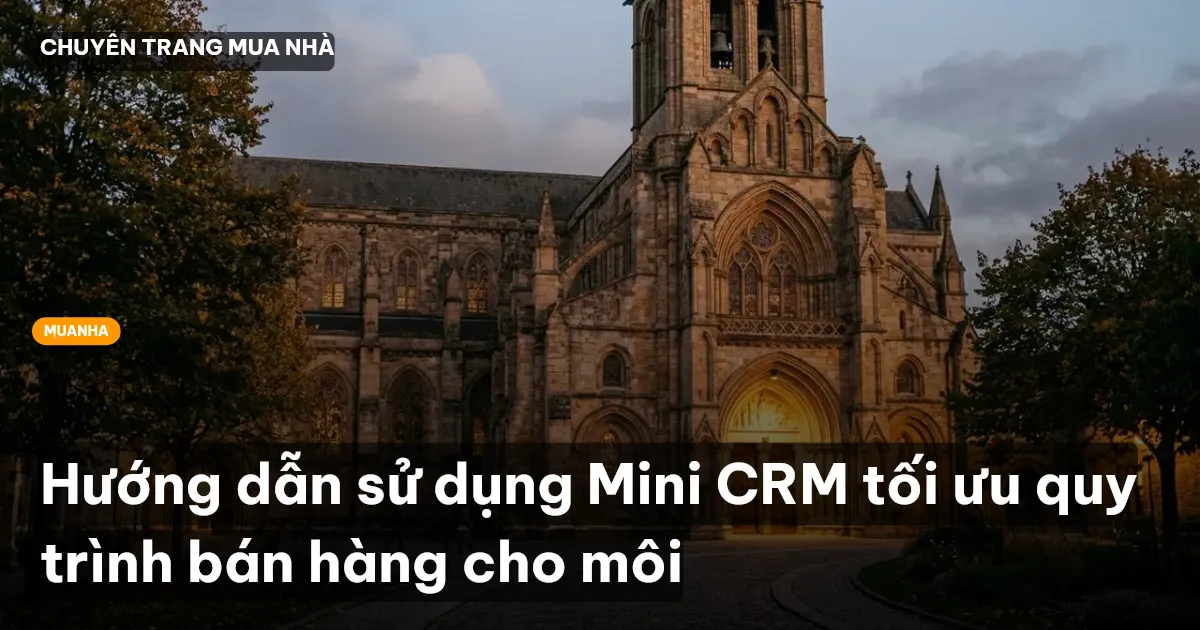 Hướng dẫn sử dụng Mini CRM tối ưu quy trình bán hàng cho môi