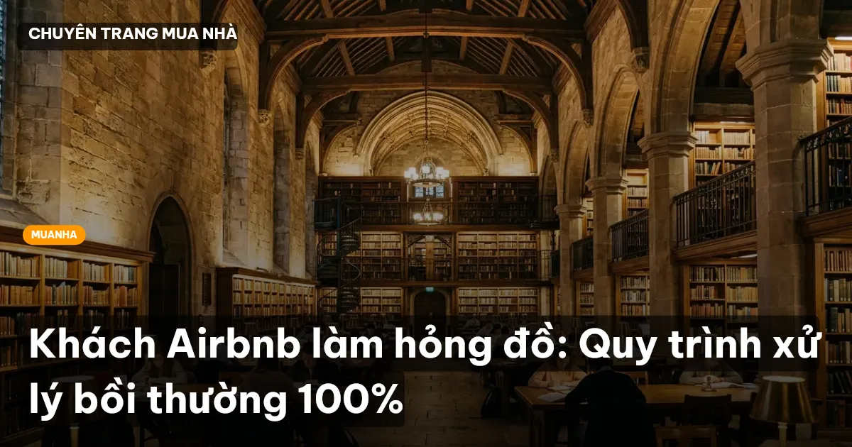 Khách Airbnb làm hỏng đồ: Quy trình xử lý bồi thường 100%