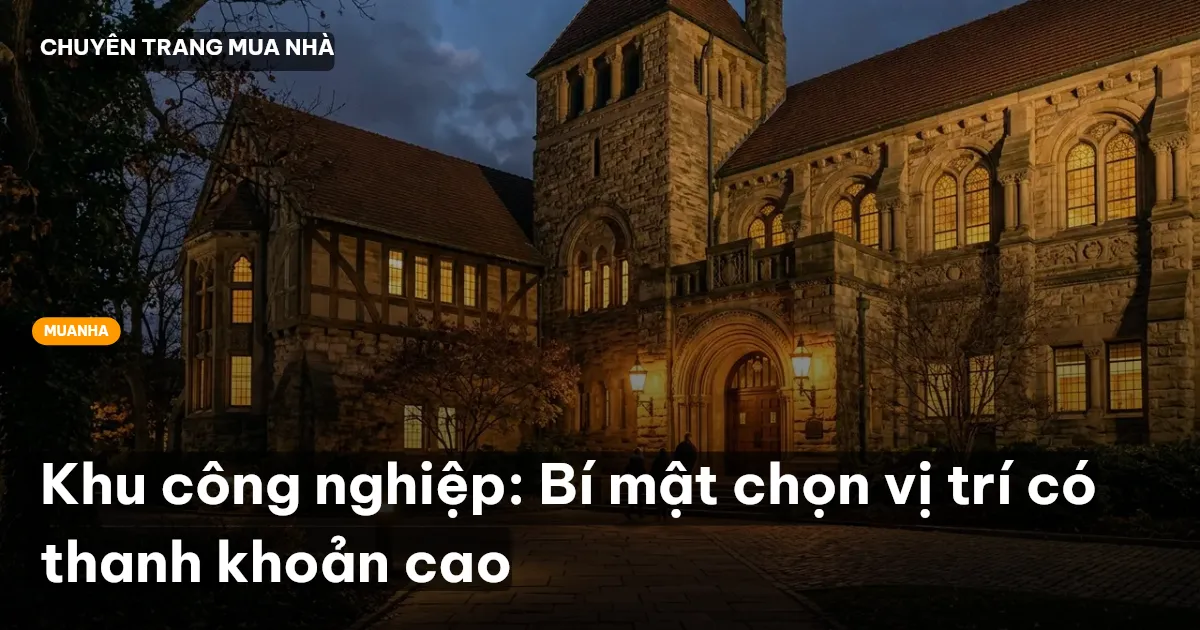Khu công nghiệp: Bí mật chọn vị trí có thanh khoản cao