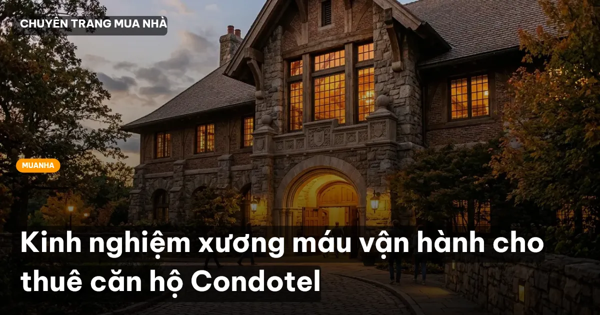 Kinh nghiệm xương máu vận hành cho thuê căn hộ Condotel