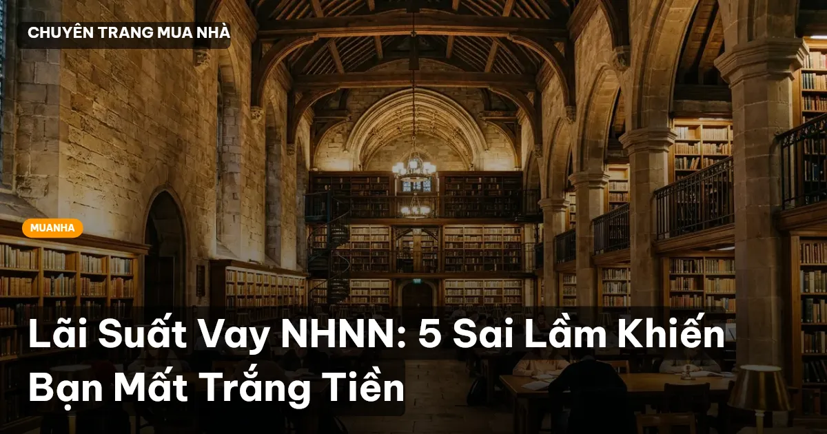 Lãi Suất Vay NHNN: 5 Sai Lầm Khiến Bạn Mất Trắng Tiền