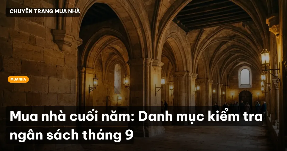 Mua nhà cuối năm: Danh mục kiểm tra ngân sách tháng 9