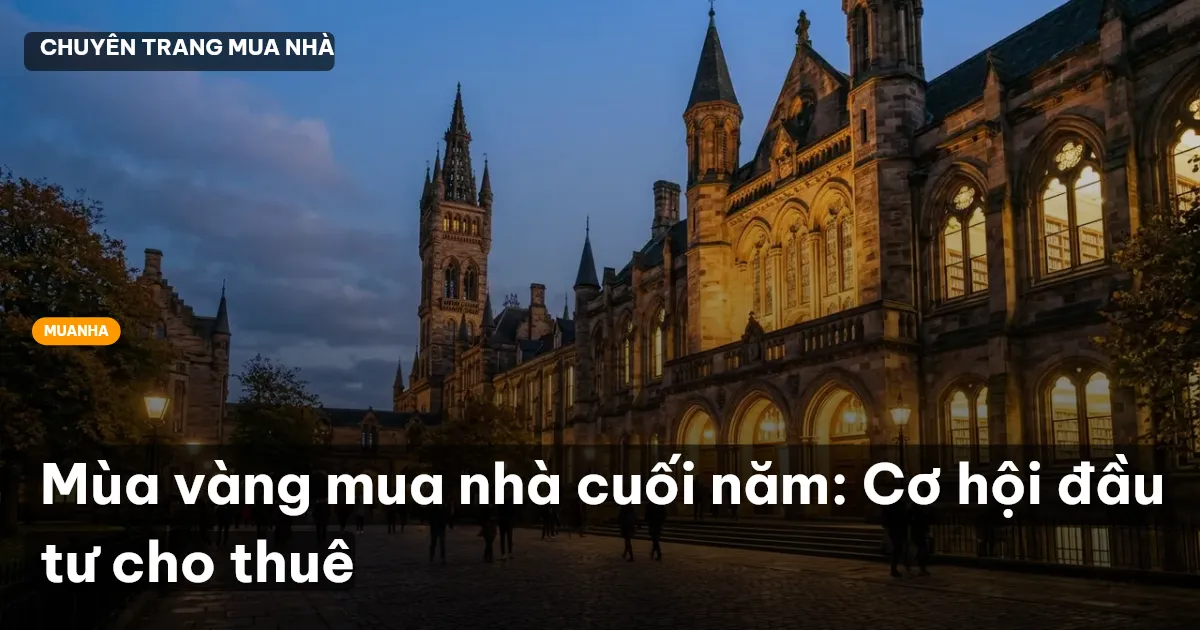 Mùa vàng mua nhà cuối năm: Cơ hội đầu tư cho thuê