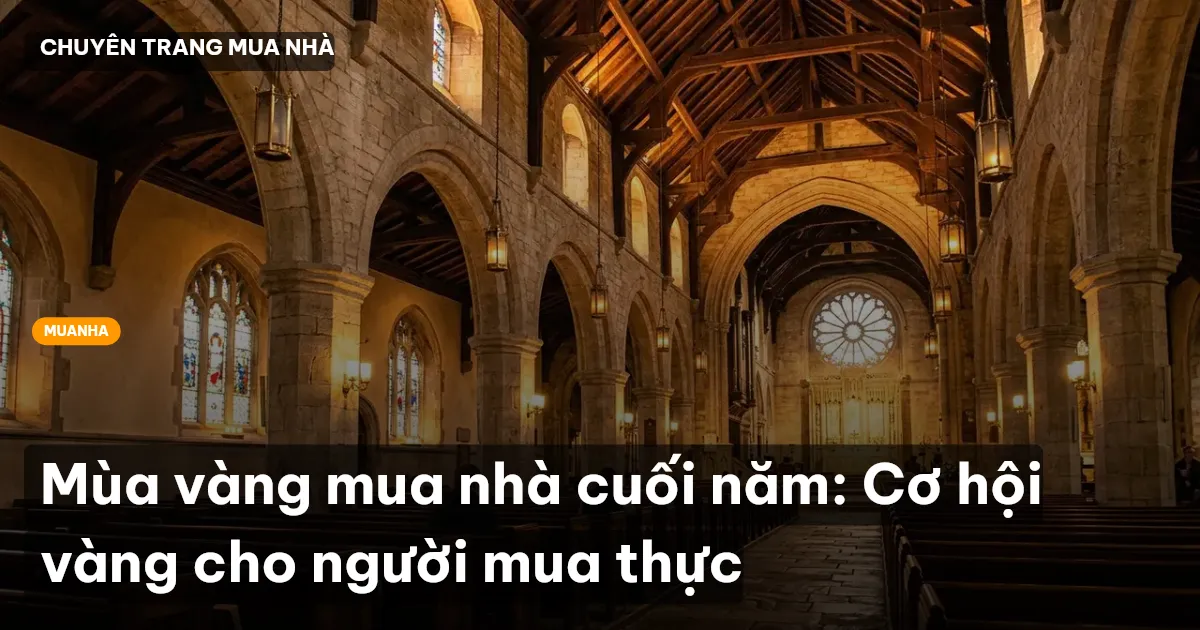 Mùa vàng mua nhà cuối năm: Cơ hội vàng cho người mua thực