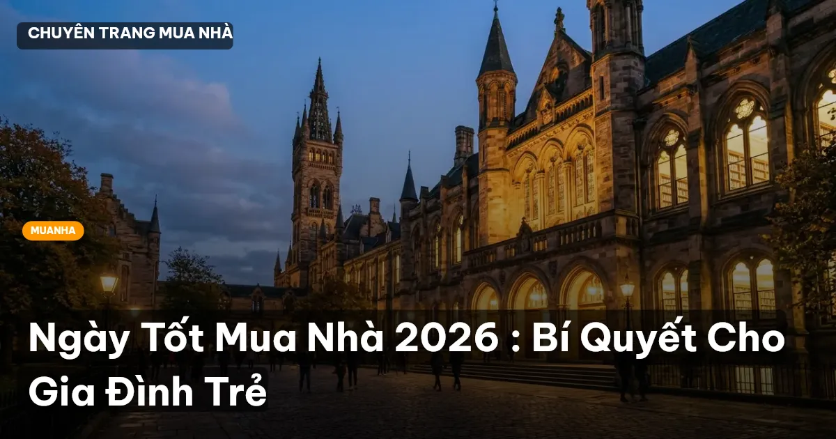 Ngày Tốt Mua Nhà 2026 : Bí Quyết Cho Gia Đình Trẻ