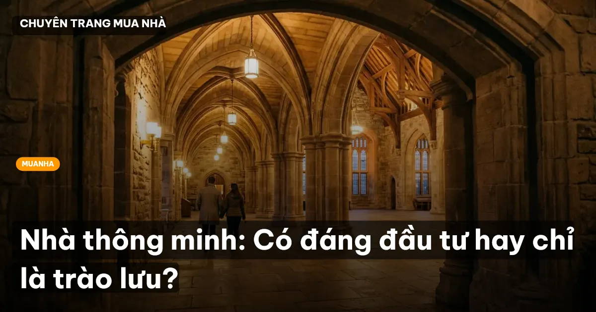 Nhà thông minh: Có đáng đầu tư hay chỉ là trào lưu?
