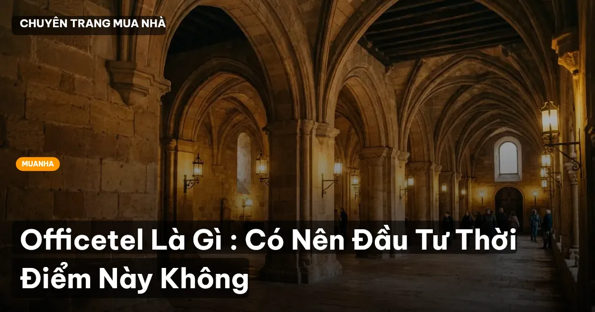 Officetel Là Gì : Có Nên Đầu Tư Thời Điểm Này Không